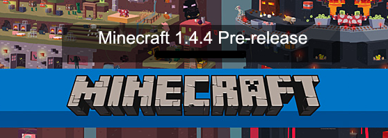 [1.4.4]Minecraft Pre-release